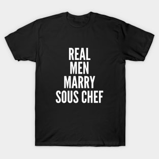 Real Men Marry Sous Chef T-Shirt